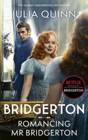 Bridgerton: Romancing Mr Bridgerton. TV Tie-In de Julia Quinn