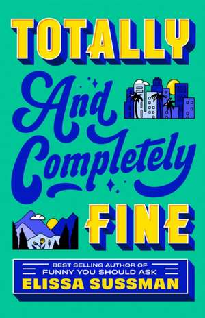 Totally and Completely Fine de Elissa Sussman