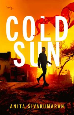 Cold Sun de Anita Sivakumaran