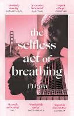 The Selfless Act of Breathing de J. J. Bola