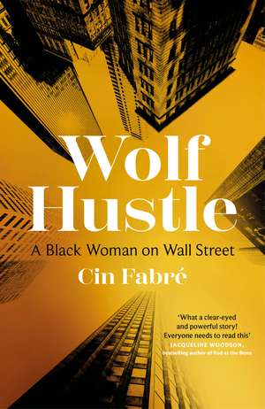 Wolf Hustle: A Black Woman on Wall Street de Cin Fabré