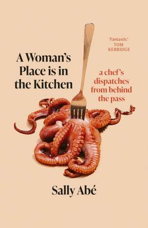 A Woman's Place is in the Kitchen de Sally Abé