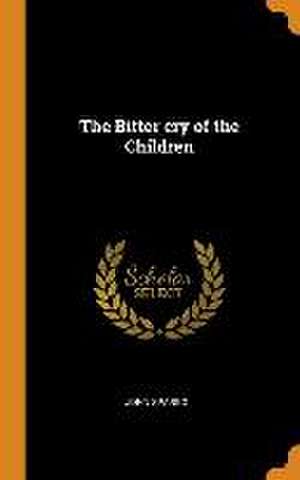 The Bitter cry of the Children de John Spargo