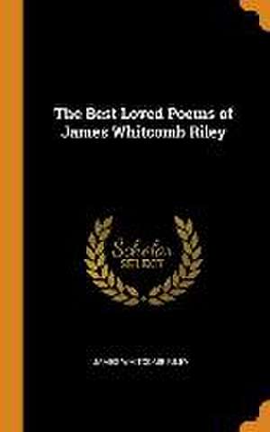 The Best Loved Poems of James Whitcomb Riley de James Whitcomb Riley