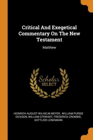 Critical and Exegetical Commentary on the New Testament: Matthew de William Stewart