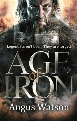 Age of Iron de Angus Watson