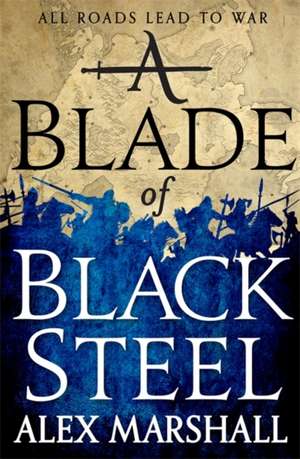 A Blade of Black Steel de Alex Marshall