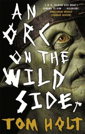 An Orc on the Wild Side de Tom Holt