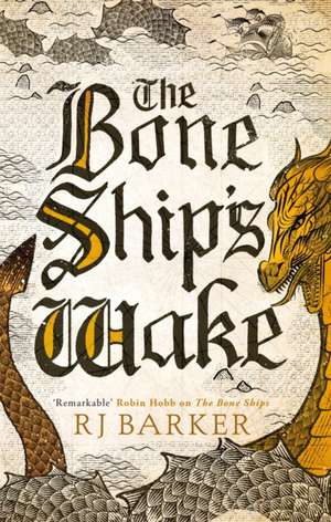 The Bone Ship's Wake de Rj Barker