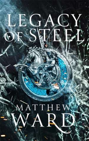 Legacy of Steel de Matthew Ward