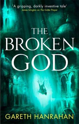 The Broken God de Gareth Hanrahan