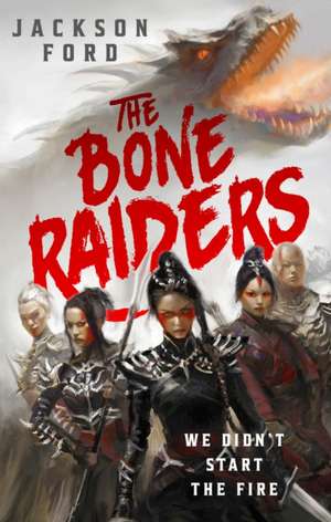 The Bone Raiders de Jackson Ford