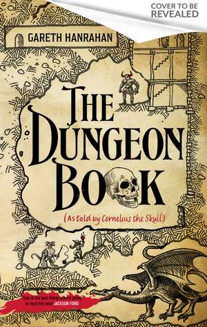 The Dungeon Book: (As told by Cornelius the skull) de Gareth Hanrahan