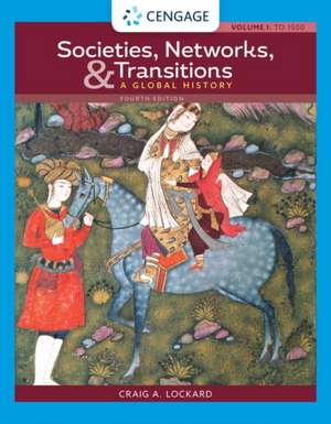 Societies, Networks, and Transitions: A Global History, Volume I:: To 1500: A Global History de Craig A. Lockard