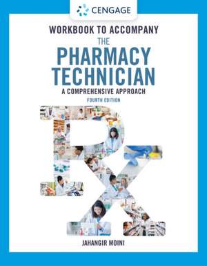 Student Workbook for Moini's the Pharmacy Technician: A Comprehensive Approach de Jahangir Moini