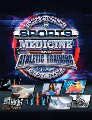 Introduction to Sports Medicine and Athletic Training de Robert France