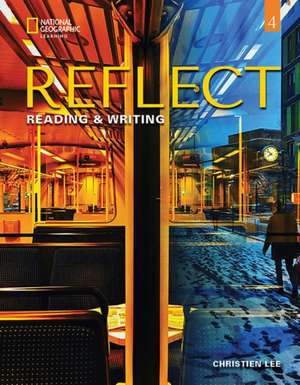 Reflect Reading & Writing 4: Student's Book de Christien Lee