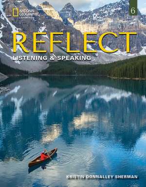 Reflect Listening & Speaking 6: Student's Book de Kristin Sherman