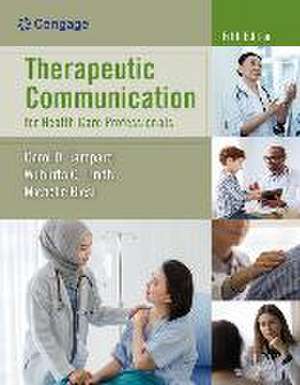 Therapeutic Communication for Health Care Professionals de Carol D Tamparo