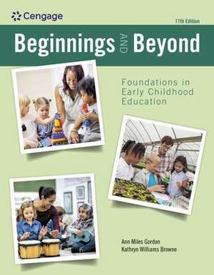 Beginnings and Beyond: Foundations in Early Childhood Education de Ann Gordon