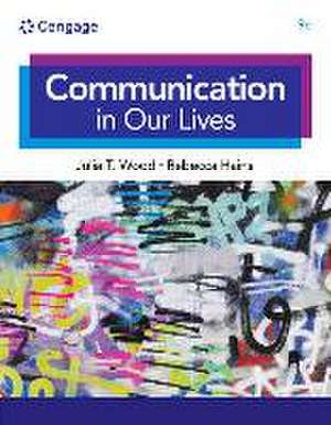 Communication in Our Lives, Loose-Leaf Version de Julia T. Wood