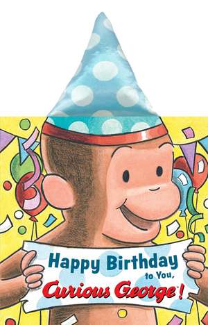 Happy Birthday to You, Curious George! Party Hat Book de H. A. Rey