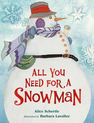 All You Need for a Snowman Board Book: A Winter and Holiday Book for Kids de Alice Schertle