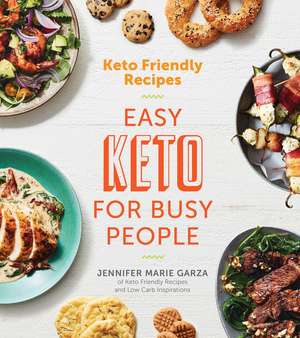 Keto Friendly Recipes: Easy Keto For Busy People de Jennifer Marie Garza