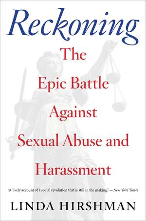 Reckoning: The Epic Battle Against Sexual Abuse and Harassment de Linda Hirshman