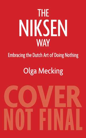 Niksen: Embracing the Dutch Art of Doing Nothing de Olga Mecking