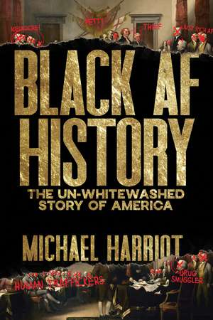 Black Af History: The Un-Whitewashed Story of America de Michael Harriot