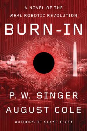 Burn-In: A Novel of the Real Robotic Revolution de P. W. Singer