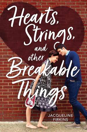 Hearts, Strings, and Other Breakable Things de Jacqueline Firkins