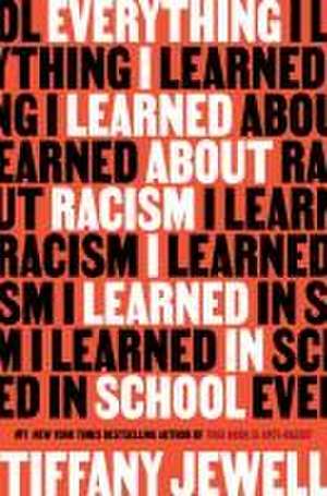 Everything I Learned About Racism I Learned in School de Tiffany Jewell