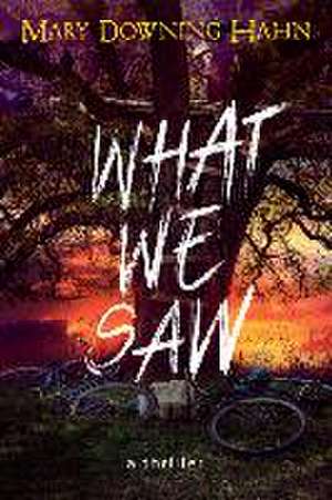 What We Saw: A Thriller de Mary Downing Hahn