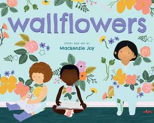 Wallflowers de Mackenzie Joy