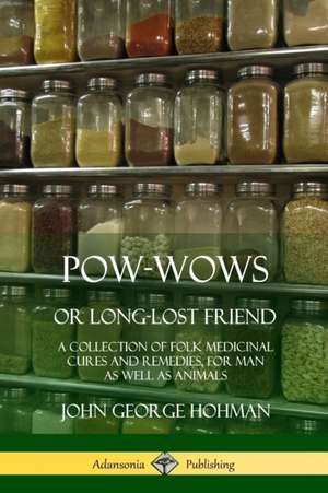 Pow-Wows, or Long-Lost Friend de John George Hohman