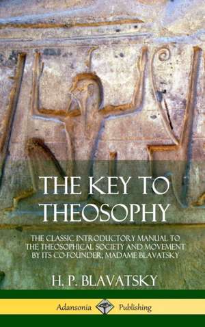 The Key to Theosophy de H. P. Blavatsky