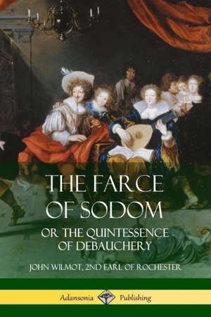 The Farce of Sodom de John Wilmot