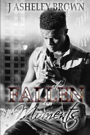 Fallen Moments de J Asheley Brown