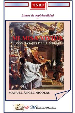 MI MISA VIVIDA de Manuel Angel Nicolas Cuevas