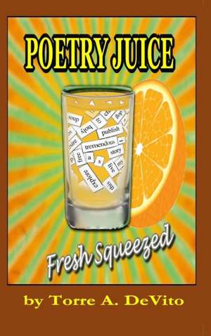 Poetry Joice - Fresh Squeezed de Torre A. DeVito