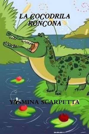 LA COCODRILA RONCONA de Yasmina Scarpetta