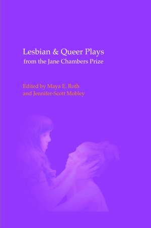 Lesbian & Queer Plays from the Jane Chambers Prize de Maya E. Roth