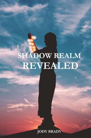 Shadow Realm Revealed de Jody Brady