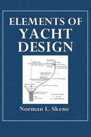 Elements of Yacht Design de Norman L. Skene