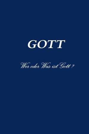 GOTT Wer oder Was ist Gott ? de Helge Mercker (Compiler)
