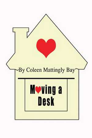 Moving a Desk de Coleen Mattingly Bay