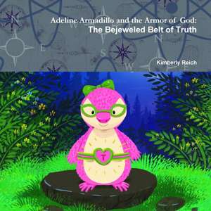 Adeline Armadillo and the Armor of God de Kimberly Reich