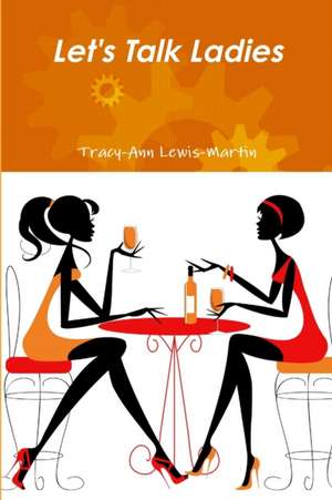 Let's Talk Ladies de Tracy-Ann Lewis-Martin